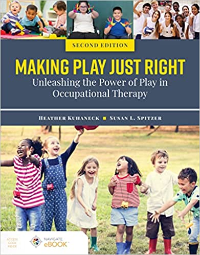 Making Play Just Right: Unleashing the Power of Play in Occupational Therapy (2nd Edition) - Epub + Converted Pdf